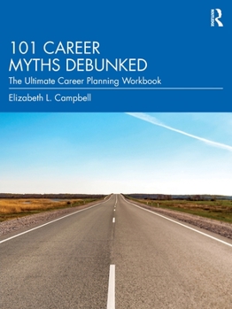 Paperback 101 Career Myths Debunked: The Ultimate Career Planning Workbook Book