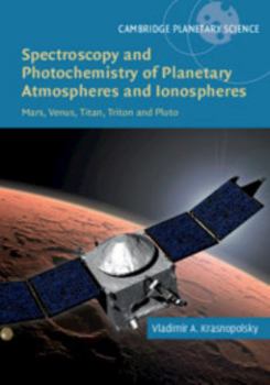 Spectroscopy and Photochemistry of Planetary Atmospheres and Ionospheres: Mars, Venus, Titan, Triton and Pluto - Book  of the Cambridge Planetary Science