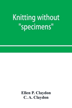 Paperback Knitting without "specimens"; the modern book of school knitting and crochet Book