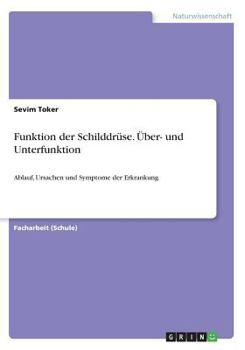 Paperback Funktion der Schilddrüse. Über- und Unterfunktion: Ablauf, Ursachen und Symptome der Erkrankung [German] Book