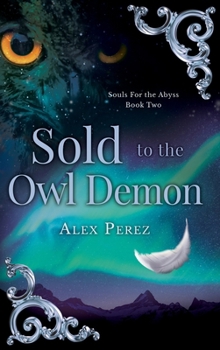 Sold To The Owl Demon - Book #2 of the Souls for the Abyss