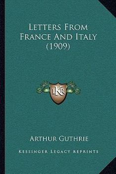Paperback Letters From France And Italy (1909) Book