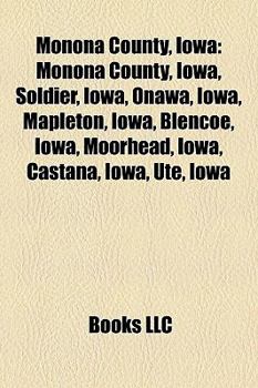 Monona County, Iowa: Monona County, Iowa, Soldier, Iowa, Onawa, Iowa, Mapleton, Iowa, Blencoe, Iowa, Moorhead, Iowa, Castana, Iowa, Ute, Io