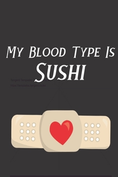 Paperback My Blood Type Is Sushi: Novelty Sushi Notebook Small Lined Notebook Book