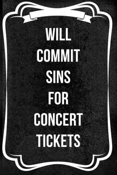 Will Commit Sins For Concert Tickets: Notebook Journal Composition Blank Lined Diary Notepad 120 Pages Paperback Black Texture Concerts