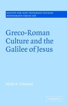 Greco-Roman Culture and the Galilee of Jesus (Society for New Testament Studies Monograph Series)