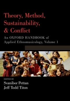 Paperback Theory, Method, Sustainability, and Conflict: An Oxford Handbook of Applied Ethnomusicology, Volume 1 Book