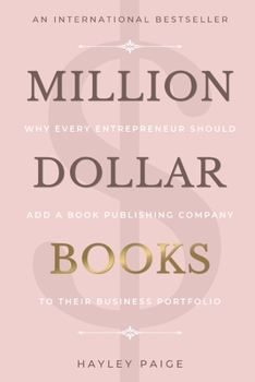 Paperback Million Dollar Books: Why Every Entrepreneur Should Add a Book Publishing Company to Their Business Portfolio Book