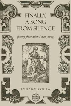 Paperback Finally, a Song from Silence: (Poetry from When I Was Young) Book