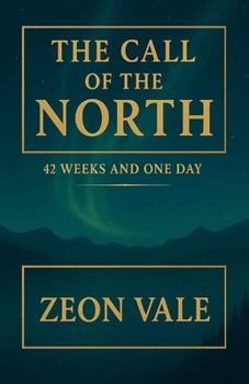 Paperback The Call of the North - 42 Weeks and One Day Book