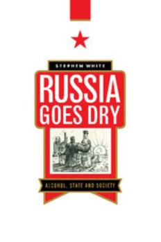 Paperback Russia Goes Dry: Alcohol, State and Society Book