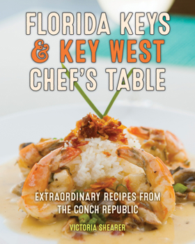 Hardcover Florida Keys & Key West Chef's Table: Extraordinary Recipes from the Conch Republic Book