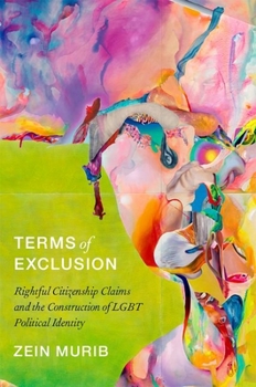 Paperback Terms of Exclusion: Rightful Citizenship Claims and the Construction of LGBT Political Identity Book