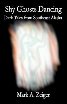 Paperback Shy Ghosts Dancing: Dark Tales from Southeast Alaska Book