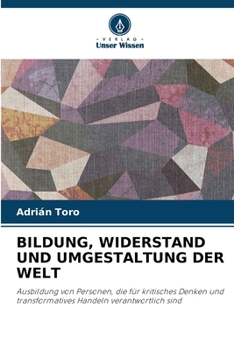 Bildung, Widerstand Und Umgestaltung Der Welt (German Edition)