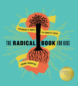 Hardcover The Radical Book for Kids: Exploring the Roots and Shoots of Faith Book
