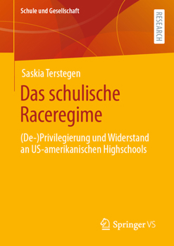 Paperback Das Schulische Raceregime: (De-)Privilegierung Und Widerstand an Us-Amerikanischen Highschools [German] Book