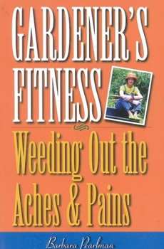 Paperback Gardener's Fitness: Weeding Out the Aches and Pains Book