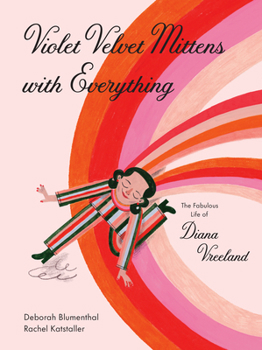 Hardcover Violet Velvet Mittens with Everything: The Fabulous Life of Diana Vreeland Book