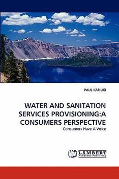 Paperback Water and Sanitation Services Provisioning: A Consumers Perspective Book