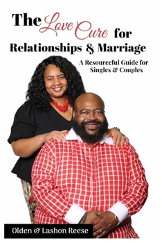 Paperback The Love Cure for Relationships & Marriage: A Resourceful Guide for Singles & Couples Book