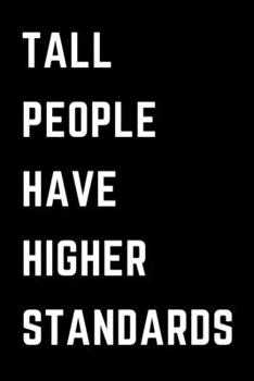 Tall People Have Higher Standards: Lanky Gift | Blank Lined Journal