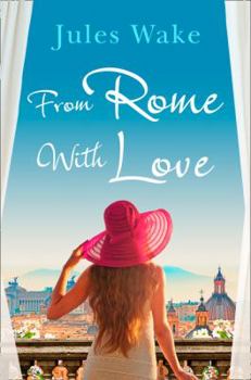 From Rome with Love: The most heart warming and feel good romance read of the year! - Book #3 of the With Love Trilogy