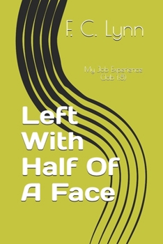 Paperback Left With Half Of A Face: My Job Experience Book