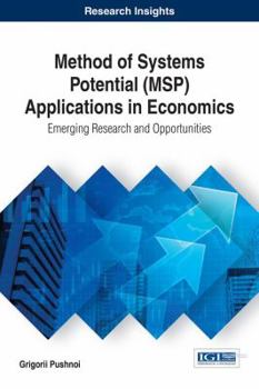 Hardcover Method of Systems Potential (MSP) Applications in Economics: Emerging Research and Opportunities Book