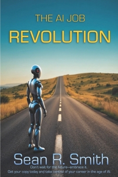 Paperback The AI Job Revolution: How Artificial Intelligence, Automation, and Remote Work Are Reshaping Careers Book