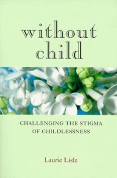 Paperback Without Child: Challenging the Stigma of Childlessness Book