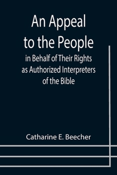 Paperback An Appeal to the People in Behalf of Their Rights as Authorized Interpreters of the Bible Book