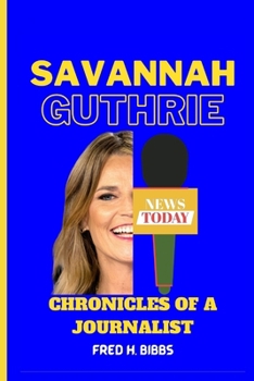 Paperback Savannah Guthrie: Chronicles of a Journalist Book