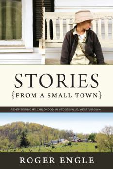 Paperback STORIES FROM A SMALL TOWN Remembering My Childhood in Hedgesville, West Virginia Book