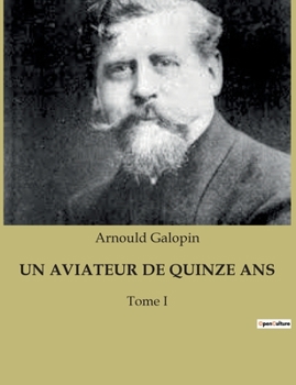 Paperback Un Aviateur de Quinze ANS: Tome I [French] Book