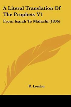 A Literal Translation Of The Prophets V1: From Isaiah To Malachi
