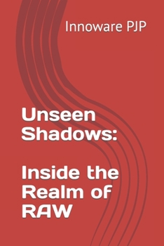 Paperback Unseen Shadows: Inside the Realm of RAW Book