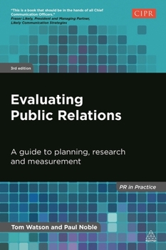 Paperback Evaluating Public Relations: A Guide to Planning, Research and Measurement Book