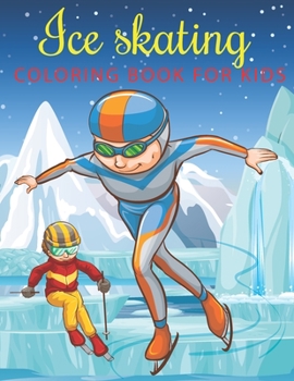 Paperback Ice Skating Coloring Book for Kids: A Kids Coloring Book Ice Skating Designs for Relieving Stress & Relaxation. Book