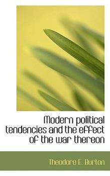 Modern Political Tendencies and the Effect of the War Thereon