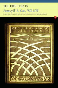 The First Yeats: Poems by W.B. Yeats, 1889-99