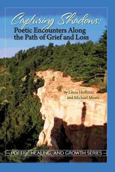 Paperback Capturing Shadows: Poetic Encounters Along the Path of Grief and Loss Book