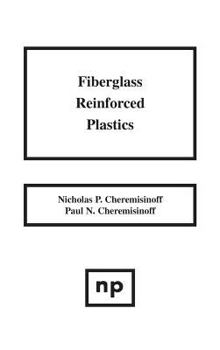 Hardcover Fiberglass Reinforced Plastics: Manufacturing Techniques and Applications Book