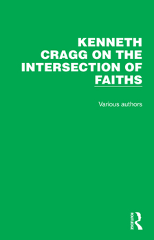 Hardcover Kenneth Cragg on the Intersection of Faiths Book