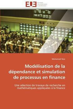 Paperback Modélisation de la Dépendance Et Simulation de Processus En Finance [French] Book