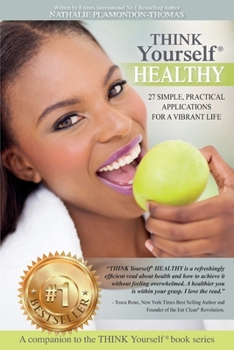 Paperback THINK Yourself HEALTHY: 27 Simple, Practical Applications For a Vibrant Life Book