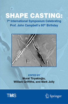 Hardcover Shape Casting: 7th International Symposium Celebrating Prof. John Campbell's 80th Birthday Book