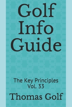 Paperback Golf Info Guide: The Key Principles Vol. 33 Book