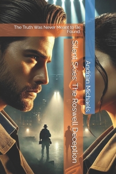 Paperback Silent Skies: The Roswell Deception: The Truth Was Never Meant to Be Found. Book