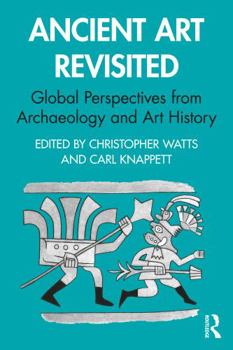 Paperback Ancient Art Revisited: Global Perspectives from Archaeology and Art History Book